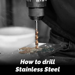 How to Drill Stainless Steel Successfully